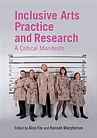 Inclusive Arts Practice and Research : A Critical Manifesto (Paperback)