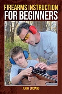 Guns the Right Way: Introducing Kids to Firearm Safety and Shooting (Paperback)