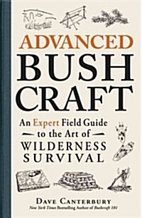 Advanced Bushcraft: An Expert Field Guide to the Art of Wilderness Survival (Paperback)