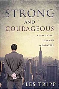Strong and Courageous: A Devotional for Men in the Battle (Paperback)