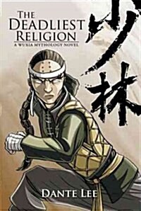 The Deadliest Religion: A Wuxia Mythology Novel (Paperback)