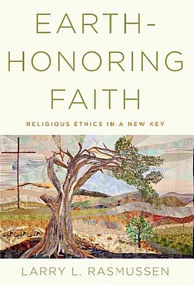 Earth-Honoring Faith: Religious Ethics in a New Key (Paperback)