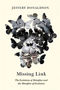 Missing Link: The Evolution of Metaphor and the Metaphor of Evolution (Paperback)