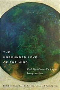 The Unbounded Level of the Mind: Rod MacDonalds Legal Imagination (Hardcover)
