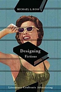 Designing Fictions: Literature Confronts Advertising (Paperback)