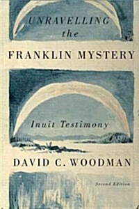 Unravelling the Franklin Mystery: Inuit Testimony Volume 5 (Paperback)