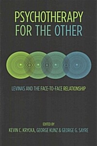 Psychotherapy for the Other: Levinas and the Face-To-Face Relationship (Paperback)