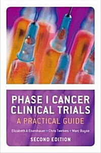 Phase I Cancer Clinical Trials: A Practical Guide (Paperback, 2, Revised)