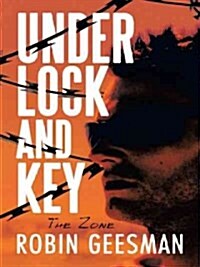 Under Lock and Key: The Zone (Paperback)