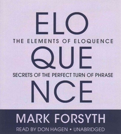The Elements of Eloquence: Secrets of the Perfect Turn of Phrase (Audio CD)
