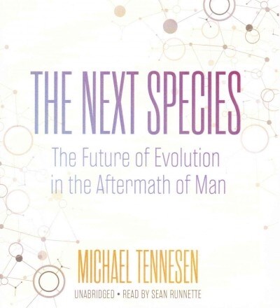 The Next Species: The Future of Evolution in the Aftermath of Man (Audio CD)