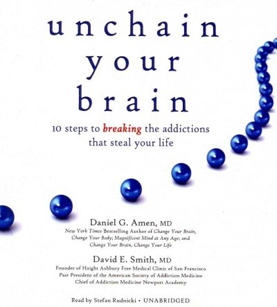 Unchain Your Brain: 10 Steps to Breaking the Addictions That Steal Your Life (Audio CD)