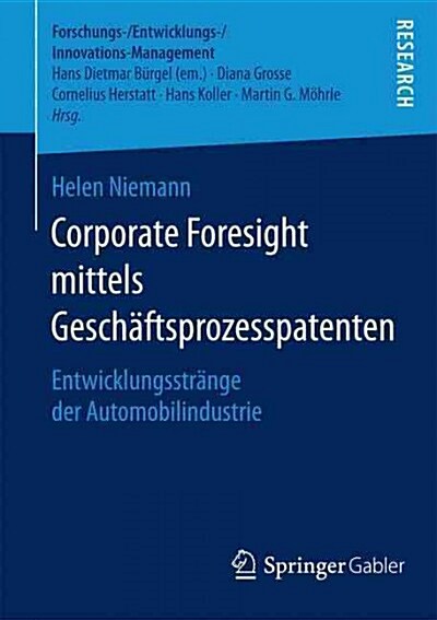 Corporate Foresight Mittels Gesch?tsprozesspatenten: Entwicklungsstr?ge Der Automobilindustrie (Paperback, 2015)