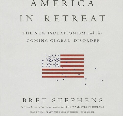 America in Retreat: The New Isolationism and the Coming Global Disorder (Audio CD, Library)