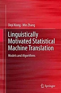 Linguistically Motivated Statistical Machine Translation: Models and Algorithms (Hardcover, 2015)