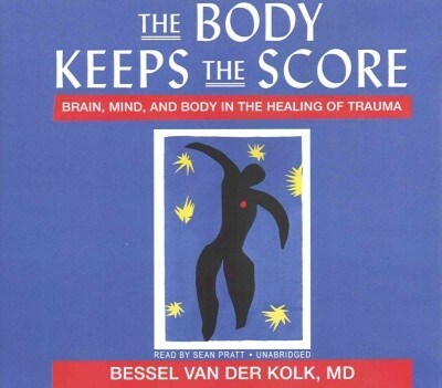 The Body Keeps the Score Lib/E: Brain, Mind, and Body in the Healing of Trauma (Audio CD)