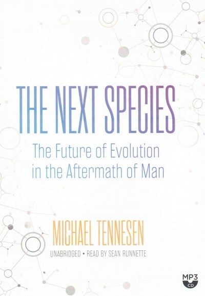 The Next Species: The Future of Evolution in the Aftermath of Man (MP3 CD)