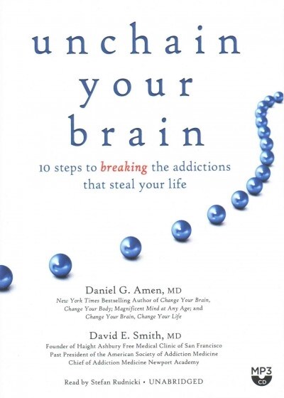 Unchain Your Brain: 10 Steps to Breaking the Addictions That Steal Your Life (MP3 CD)