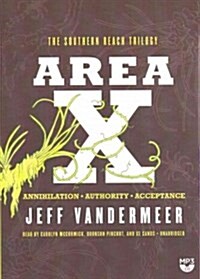 Area X: The Southern Reach Trilogy--Annihilation, Authority, Acceptance (MP3 CD)