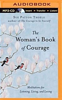 The Womans Book of Courage: Meditations for Empowerment & Peace of Mind (MP3 CD)