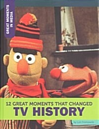 12 Great Moments That Changed TV History (Hardcover)