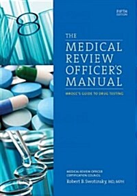The Medical Review Officers Manual (Paperback, 5th)