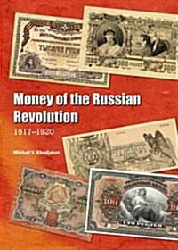 Money of the Russian Revolution : 1917-1920 (Hardcover, Unabridged ed)
