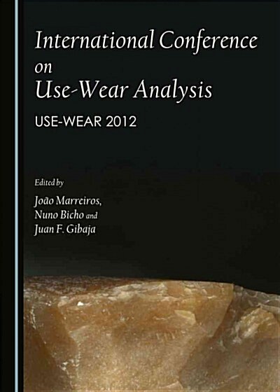 International Conference on Use-Wear Analysis : Use-Wear 2012 (Hardcover)