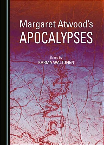Margaret Atwoods Apocalypses (Hardcover)