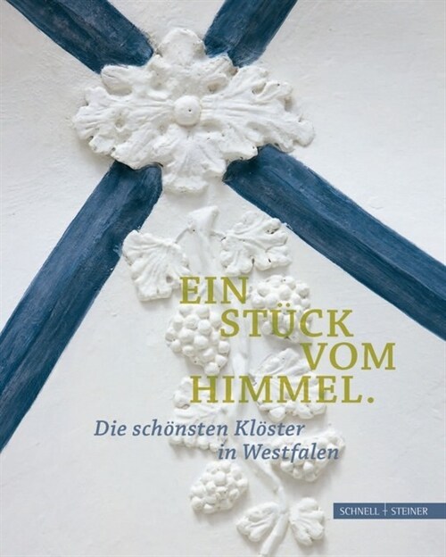 Ein Stuck Vom Himmel.: Die Schonsten Kloster in Westfalen (Hardcover)