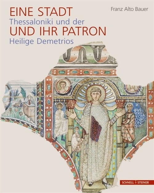 Eine Stadt Und Ihr Patron: Thessaloniki Und Der Heilige Demetrios (Hardcover)