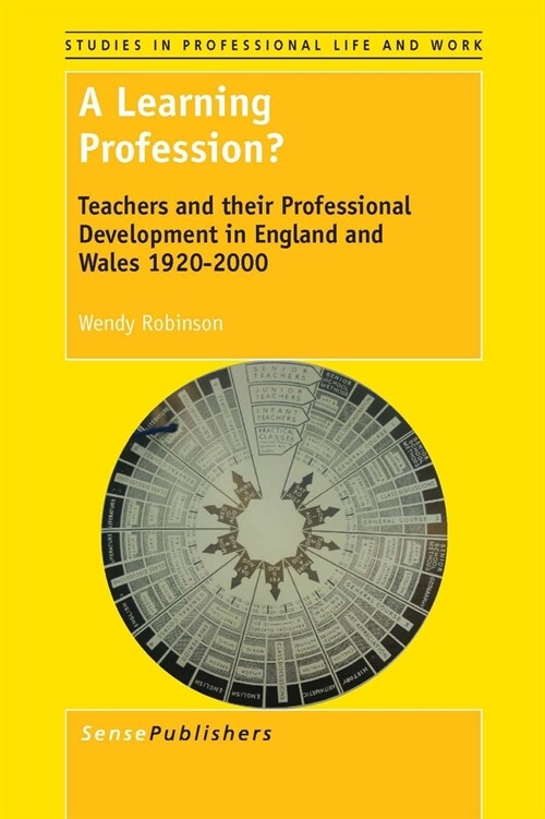 A Learning Profession?: Teachers and Their Professional Development in England and Wales 1920-2000 (Paperback)