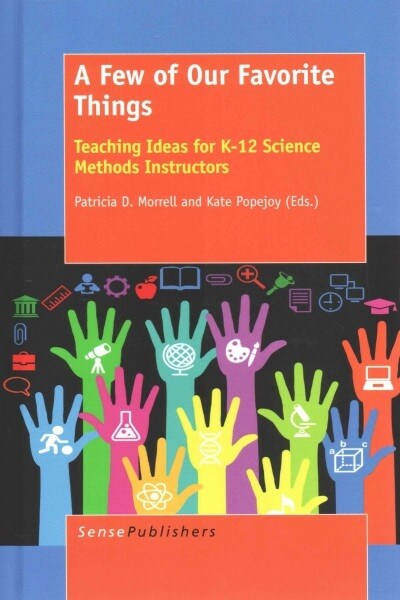 A Few of Our Favorite Things: Teaching Ideas for K-12 Science Methods Instructors (Hardcover)