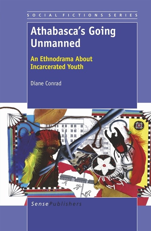 Athabascas Going Unmanned: An Ethnodrama about Incarcerated Youth (Hardcover)