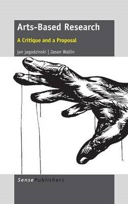 Arts-Based Research: A Critique and a Proposal (Hardcover)