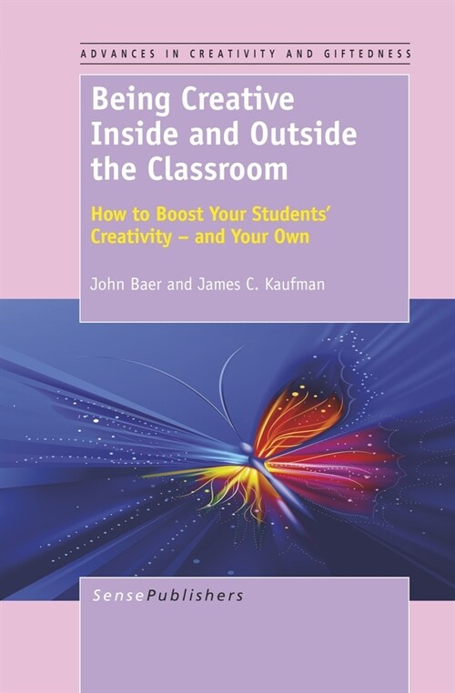 Being Creative Inside and Outside the Classroom: How to Boost Your Students Creativity - And Your Own (Hardcover, Revised)