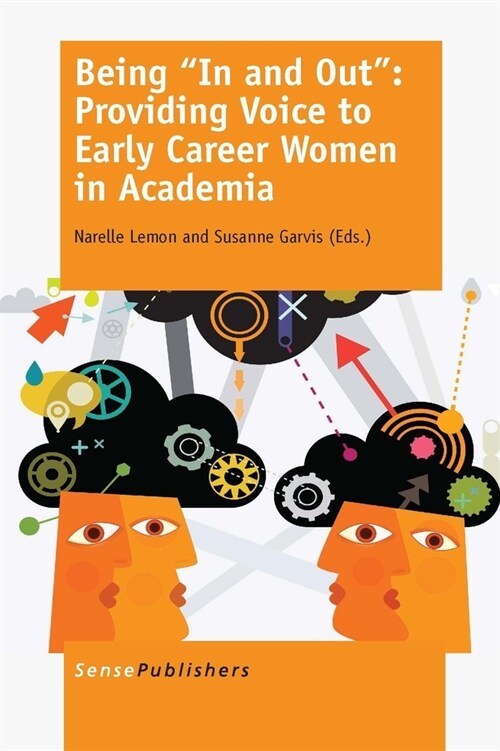 Being in and Out: Providing Voice to Early Career Women in Academia (Paperback)