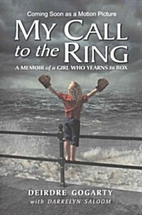 My Call to the Ring: A Memoir of a Girl Who Yearns to Box (Paperback)