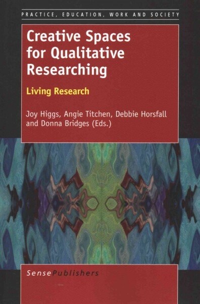 Creative Spaces for Qualitative Researching: Living Research (Paperback)