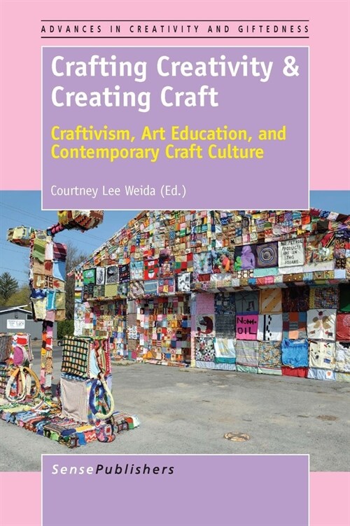 Crafting Creativity & Creating Craft: Craftivism, Art Education, and Contemporary Craft Culture (Hardcover)