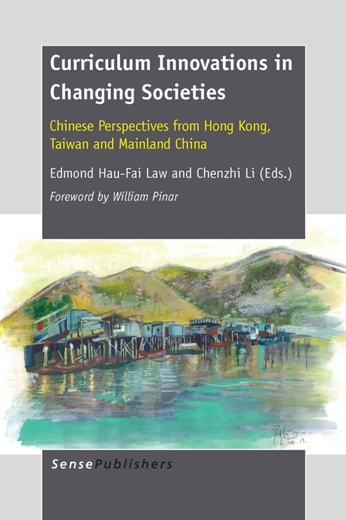 Curriculum Innovations in Changing Societies: Chinese Perspectives from Hong Kong, Taiwan and Mainland China (Paperback)