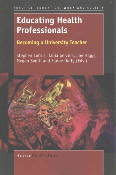 Educating Health Professionals: Becoming a University Teacher (Paperback)