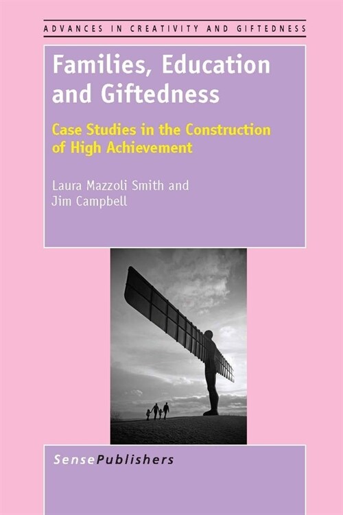 Families, Education and Giftedness: Case Studies in the Construction of High Achievement (Hardcover)