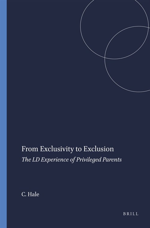 From Exclusivity to Exclusion: The LD Experience of Privileged Parents (Hardcover)
