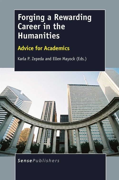 Forging a Rewarding Career in the Humanities: Advice for Academics (Hardcover)