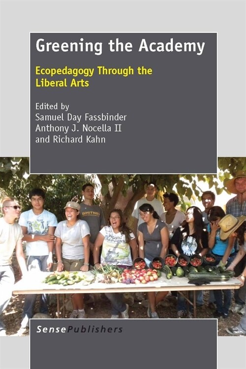 Greening the Academy: Ecopedagogy Through the Liberal Arts (Paperback)