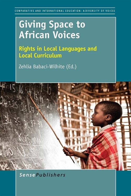 Giving Space to African Voices: Rights in Local Languages and Local Curriculum (Paperback)