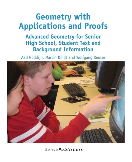 Geometry with Applications and Proofs: Advanced Geometry for Senior High School, Student Text and Background Information (Paperback)