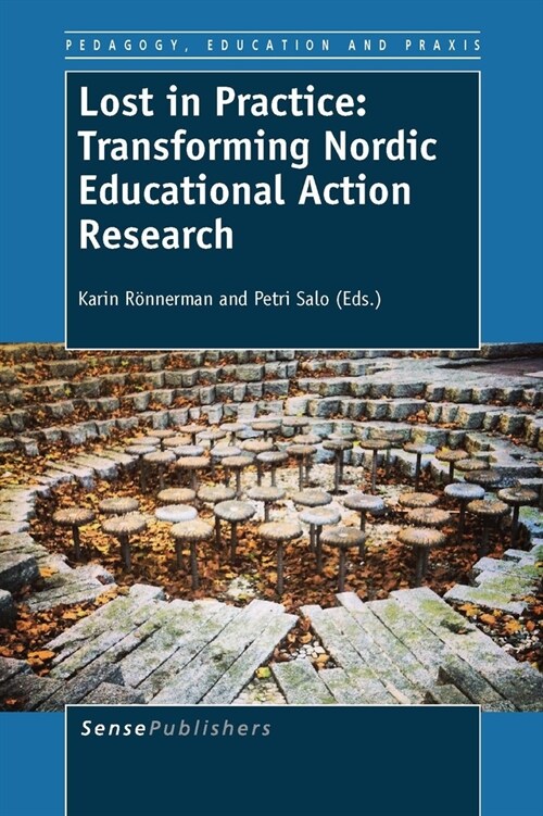 Lost in Practice: Transforming Nordic Educational Action Research (Paperback)