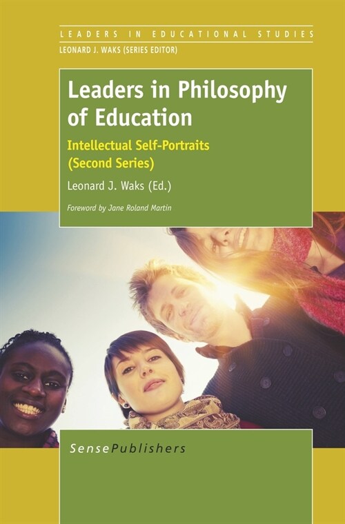 Leaders in Philosophy of Education: Intellectual Self-Portraits (Second Series) (Hardcover)